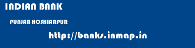 INDIAN BANK  PUNJAB HOSHIARPUR    banks information 